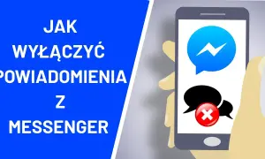 Jak szybko i łatwo wyłączyć uciążliwe powiadomienia w Messengerze