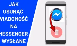 Dlaczego nie możesz usunąć wiadomości na Messengerze? Sprawdź proste rozwiązania