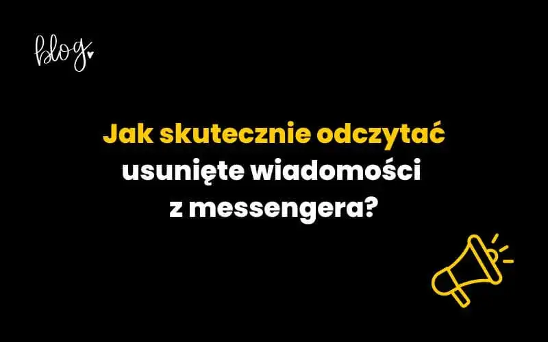 Zdjęcie Jak odzyskać usunięte wiadomości z Messengera i uniknąć ich utraty